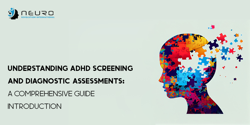 Understanding ADHD Screening and Diagnostic Assessments: A Comprehensive Guide Introduction